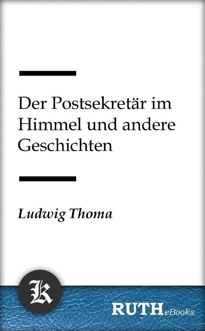 Der Postsekretär im Himmel und andere Geschichten - Ludwig Thoma