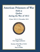 Cover-Bild zum Titel 'American Prisoners of War Held at Quebec During the War of 1812, 8 June 1813 - 11 December 1814' von 'Eric E. Johnson'