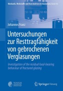Cover-Bild zum Titel 'Untersuchungen zur Resttragfähigkeit von gebrochenen Verglasungen' von 'Johannes Franz'