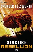 Cover-Bild zum Titel 'Starfire - Rebellion' von 'Spencer Ellsworth'