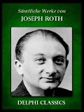 Cover-Bild zum Titel 'Saemtliche Werke von Joseph Roth (Illustrierte)' von 'Joseph Roth'