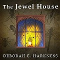The Jewel House: Elizabethan London and the Scientific Revolution - Deborah Harkness, Deborah E. Harkness