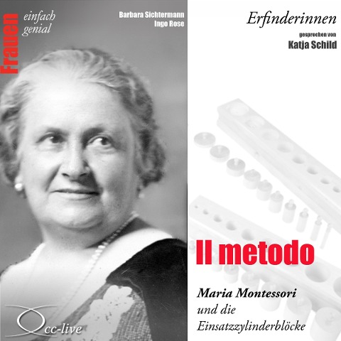 Erfinderinnen - Il metodo (Maria Montessori und die Einsatzzylinderblöcke) - Ingo Rose, Barbara Sichtermann