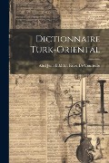 Dictionnaire Turk-Oriental - Abel Jean B. M. M. Pavet De Courteille