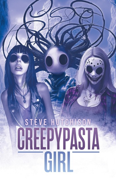 Creepypasta Girl (Creepypastas) - Steve Hutchison