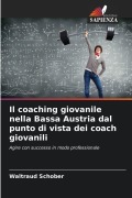 Cover-Bild zum Titel 'Il coaching giovanile nella Bassa Austria dal punto di vista dei coach giovanili' von 'Waltraud Schober'