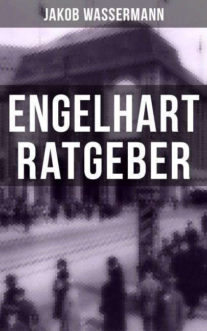 Engelhart Ratgeber - Jakob Wassermann
