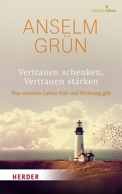 Vertrauen schenken, Vertrauen stärken - Anselm Grün