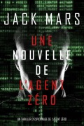 Cover-Bild zum Titel 'Une Nouvelle de L'Agent Zéro (Un Thriller d'Espionnage de l'Agent Zéro)' von 'Jack Mars'