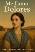 Cover-Bild zum Titel 'Me llamo Dolores' von 'José Luis Hernández Salvador'