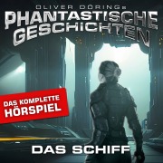 Cover-Bild zum Titel 'Phantastische Geschichten, Das Schiff - Das komplette Hörspiel' von 'Oliver Döring'