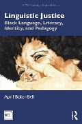 Linguistic Justice - April Baker-Bell