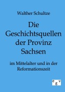 Cover-Bild zum Titel 'Die Geschichtsquellen der Provinz Sachsen im Mittelalter und in der Reformationszeit' von 'Walther Schultze'