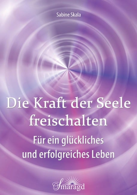 Die Kraft der Seele freischalten - Sabine Skala