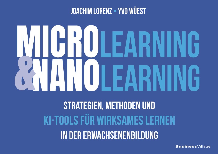 Microlearning und Nanolearning - Joachim Lorenz, Yvo Wüest