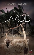 Cover-Bild zum Titel 'Jakob' von 'Damaris Kofmehl'