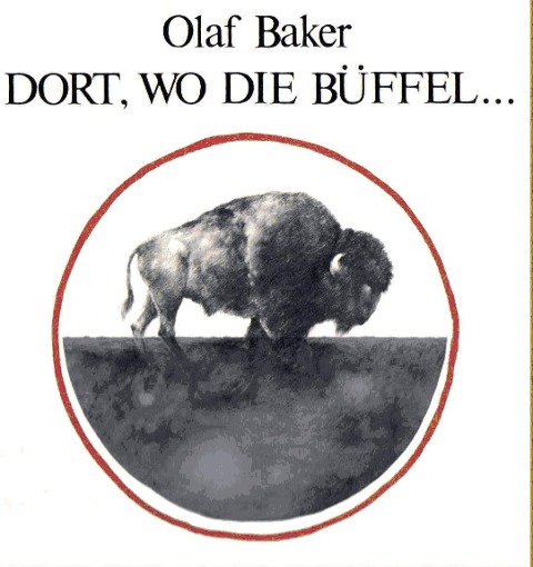 Dort, wo die Büffel... - Olaf Baker