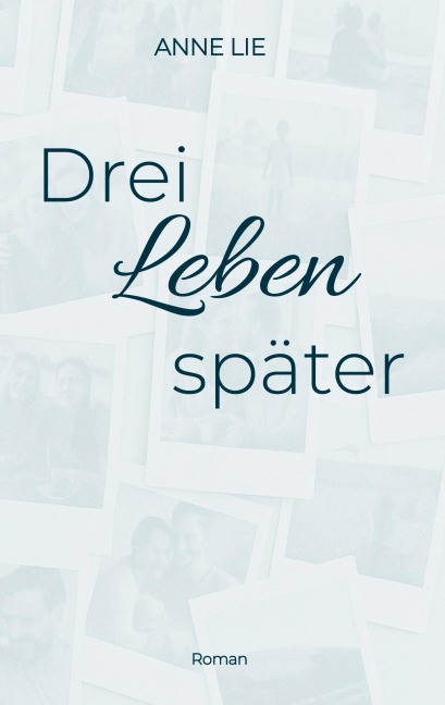 Drei Leben später - Anne Lie