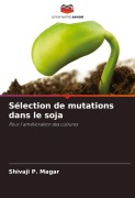 Cover-Bild zum Titel 'Sélection de mutations dans le soja' von 'Shivaji P. Magar'