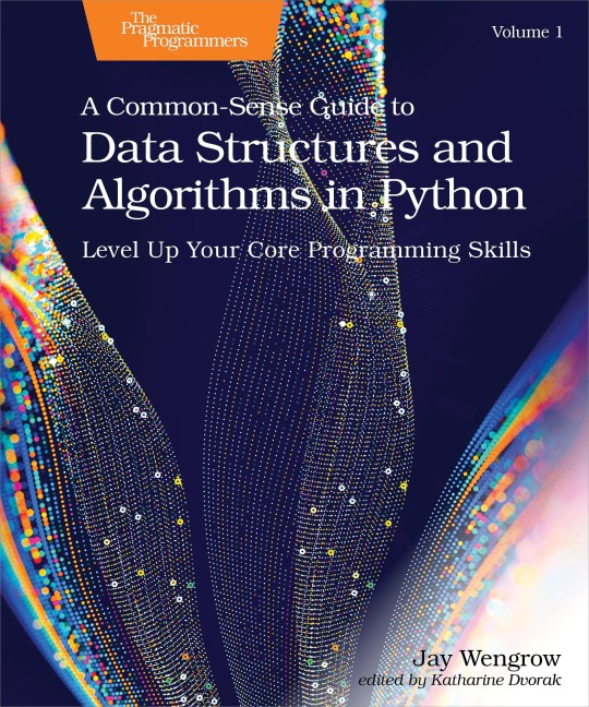 Common-Sense Guide to Data Structures and Algorithms in Python, Volume 1 - Jay Wengrow