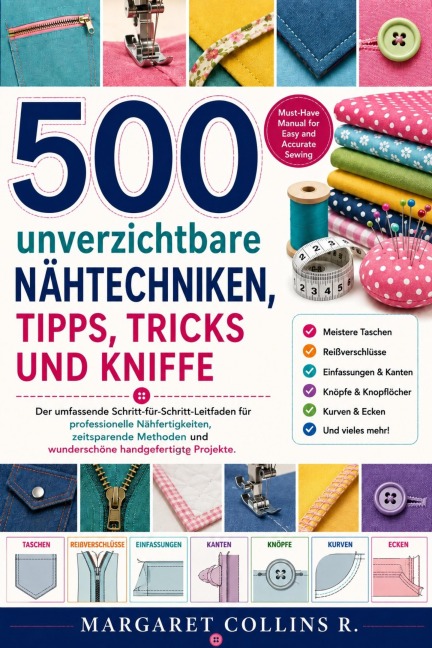 500 unverzichtbare Nähtechniken, Tipps, Tricks und Kniffe - Margaret Collins R.