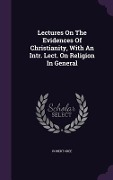 Cover-Bild zum Titel 'Lectures On The Evidences Of Christianity, With An Intr. Lect. On Religion In General' von 'Robert Cree'