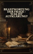 Cover-Bild zum Titel 'Beantwortung der Frage - Was ist Aufklärung?' von 'Immanuel Kant'