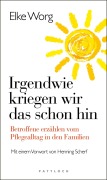 Cover-Bild zum Titel 'Irgendwie kriegen wir das schon hin ...' von 'Elke Worg'