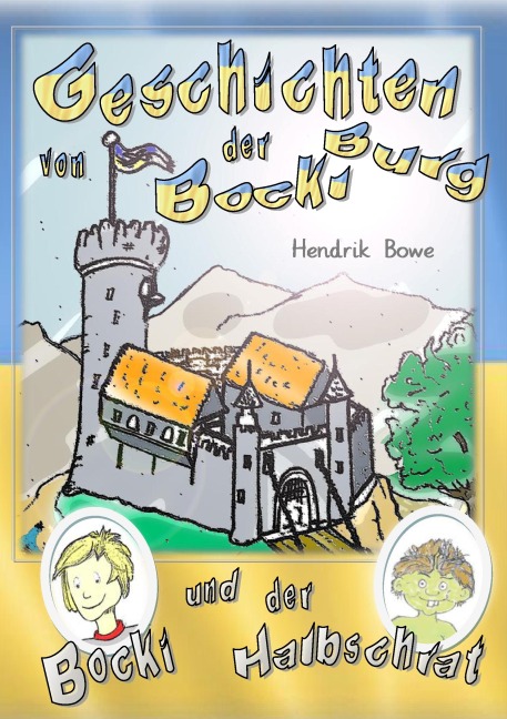 Geschichten von der Bockiburg - Hendrik Bowe