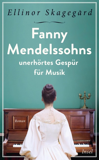 Fanny Mendelssohns unerhörtes Gespür für Musik - Ellinor Skagegård