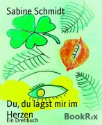 Cover-Bild zum Titel 'Du, du lagst mir im Herzen' von 'Sabine Schmidt'