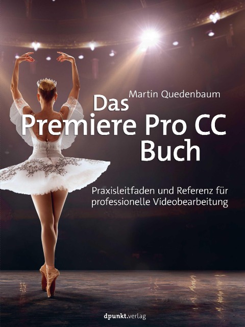 Das Premiere Pro CC-Buch - Martin Quedenbaum