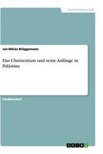 Das Christentum und seine Anfänge in Palästina - Jan-Niklas Brüggemann