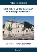Cover-Bild zum Titel '150 Jahre "Villa Breiting" in Leipzig-Paunsdorf' von 'Peter Fellenberg'