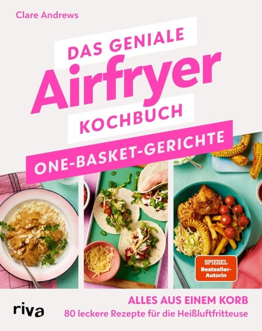 Das geniale Airfryer-Kochbuch: One-Basket-Gerichte - Clare Andrews