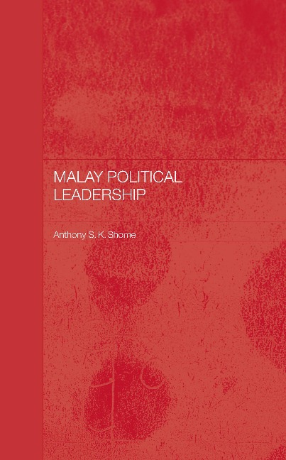 Malay Political Leadership - Tony Shome