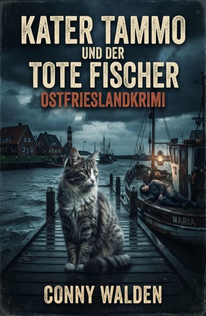 Kater Tammo und der tote Fischer: Ostfrieslandkrimi - Conny Walden