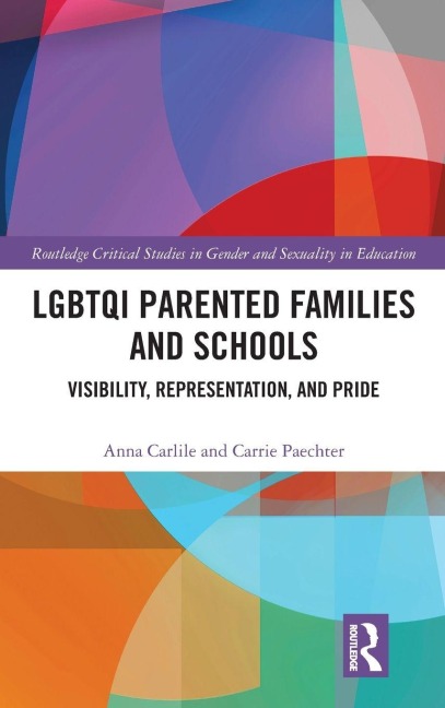 LGBTQI Parented Families and Schools - Anna Carlile, Carrie Paechter