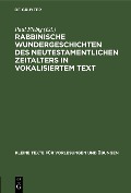 Cover-Bild zum Titel 'Rabbinische Wundergeschichten des neutestamentlichen Zeitalters in vokalisiertem Text' von ''
