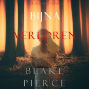 Cover-Bild zum Titel 'Bijna Verloren (De Au Pair ¿ Boek 2)' von 'Blake Pierce'