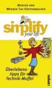 Cover-Bild zum Titel 'simplify your life - Überlebenstipps für Technik-Muffel' von 'Werner Tiki Küstenmacher, Marion Küstenmacher'