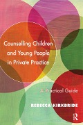 Cover-Bild zum Titel 'Counselling Children and Young People in Private Practice' von 'Rebecca Kirkbride'