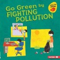 Cover-Bild zum Titel 'Go Green by Fighting Pollution' von 'Lisa Bullard'