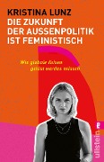 Die Zukunft der Außenpolitik ist feministisch - Kristina Lunz