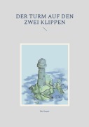 Cover-Bild zum Titel 'Der Turm auf den zwei Klippen' von 'Bo Sauer'