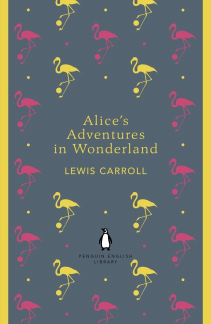 Alice's Adventures in Wonderland and Through the Looking Glass - Lewis Carroll