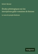 Cover-Bild zum Titel 'Études philologiques sur les inscriptions gallo-romaines de Rennes' von 'Robert Mowat'