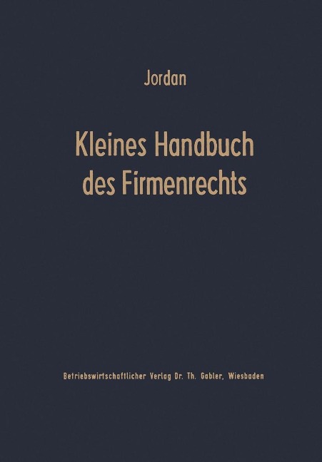 Kleines Handbuch des Firmenrechts - Horst Jordan
