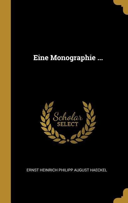 Eine Monographie ... - Ernst Heinrich Philipp August Haeckel