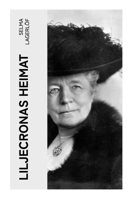 Liljecronas Heimat - Selma Lagerlöf